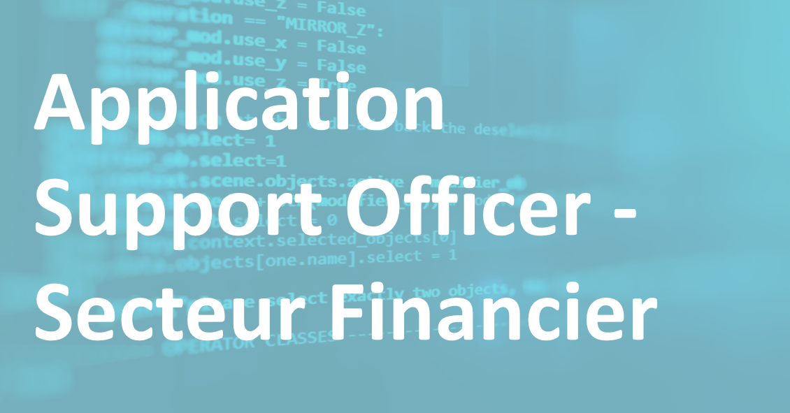 Application Support Officer - Secteur Financier – FR/EN