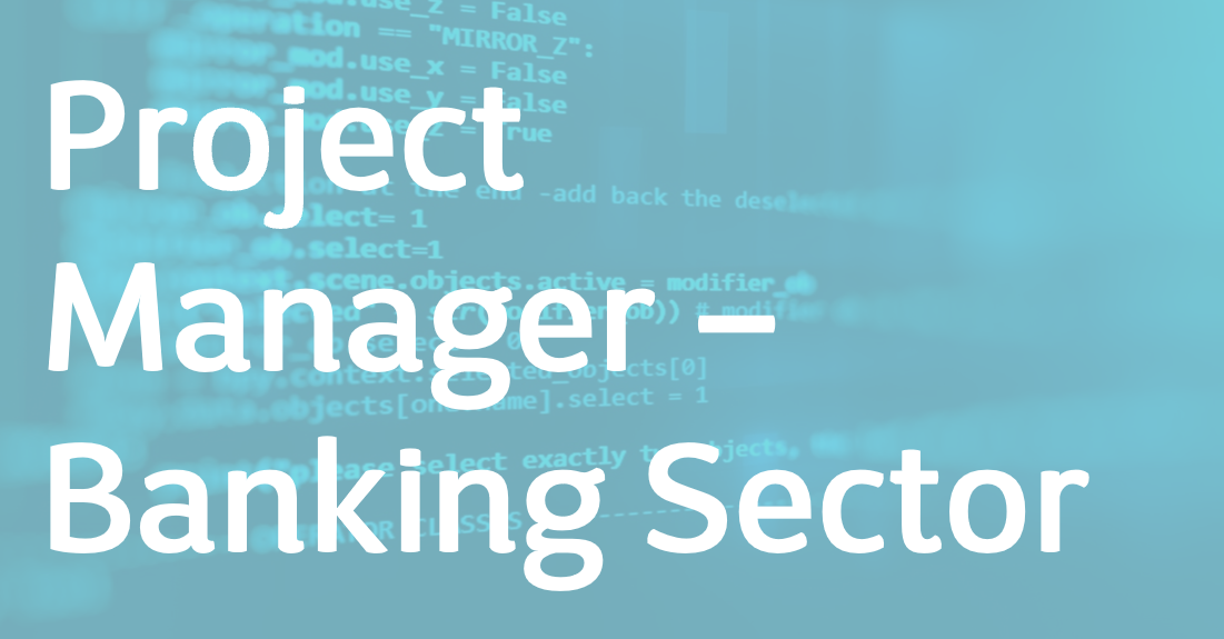 Project Manager – Banking Sector – FR/EN