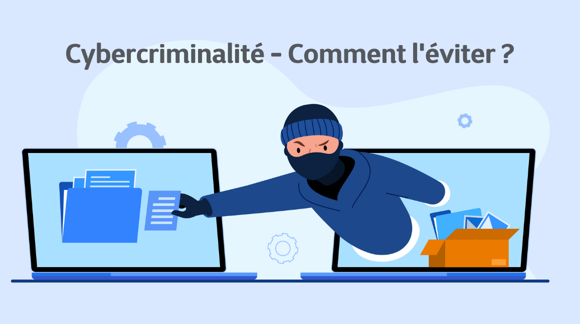 Cybercriminalité - Comment l'éviter ?