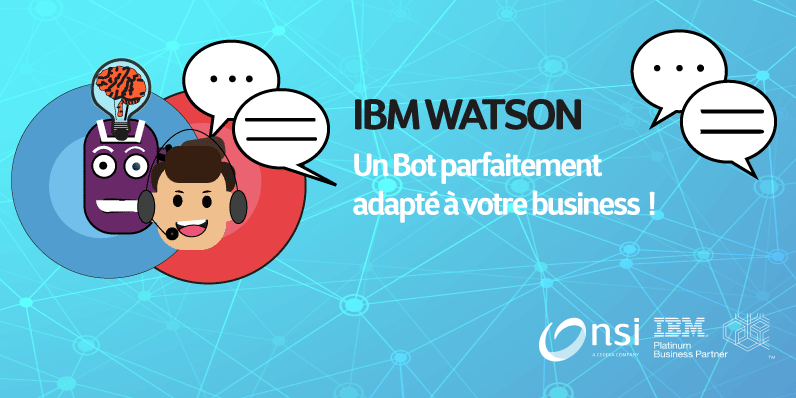 IBM Watson Assistant, un Bot parfaitement adapté à votre business !