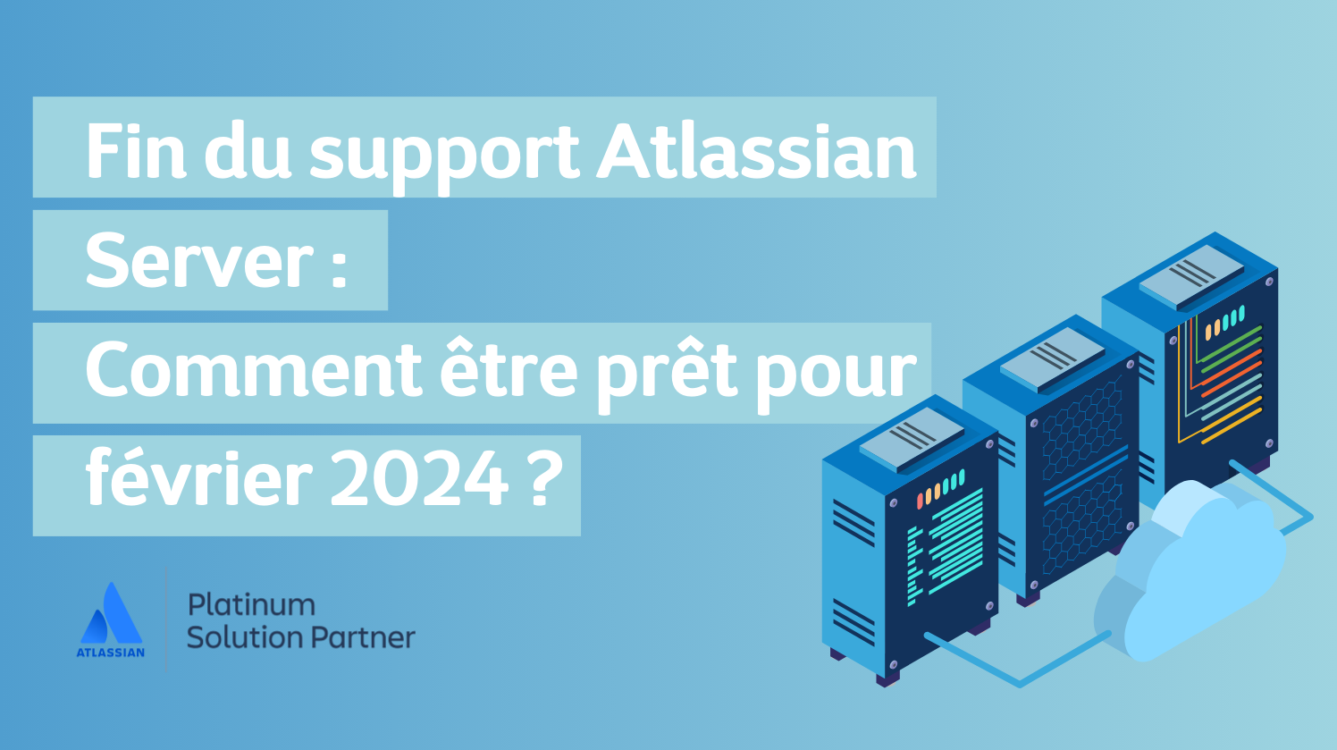 Fin du support Atlassian Server :  Comment être prêt pour le 15 février 2024 ?