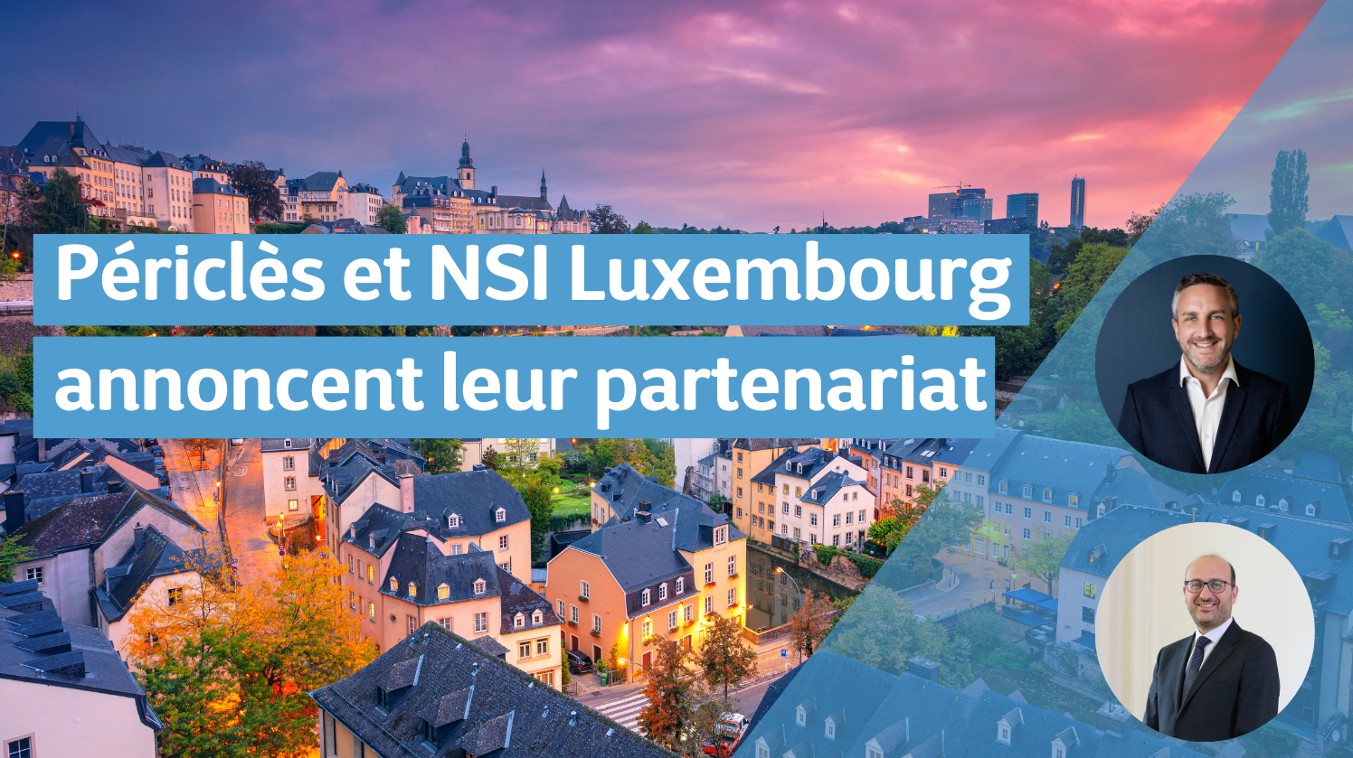 Périclès et NSI Luxembourg annoncent un partenariat stratégique pour renforcer l'excellence dans les services bancaires, financiers et d'assurance