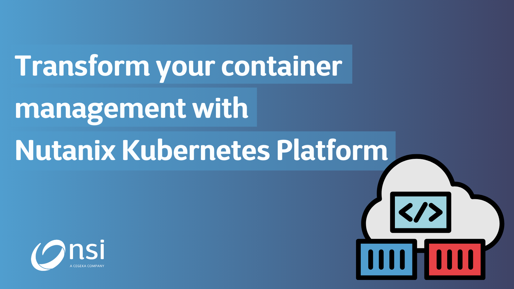 Transform your container management with Nutanix Kubernetes Platform solution and NSI expertise (anglais)