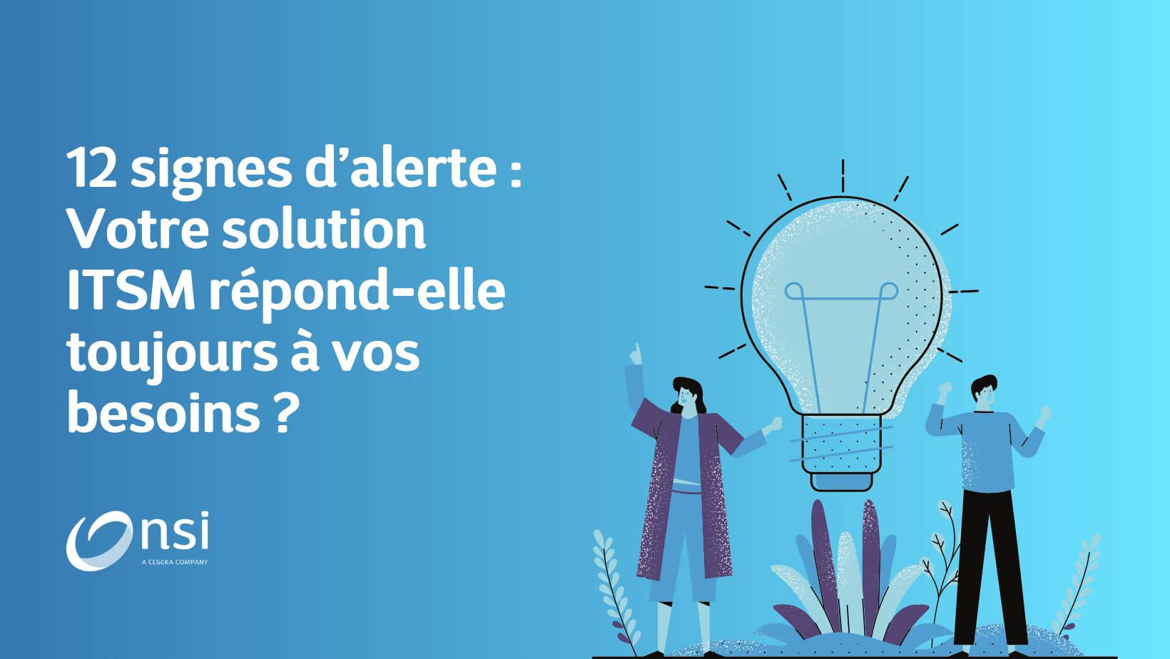 12 signes d'alerte : Votre solution ITSM répond-elle toujours à vos besoins ?
