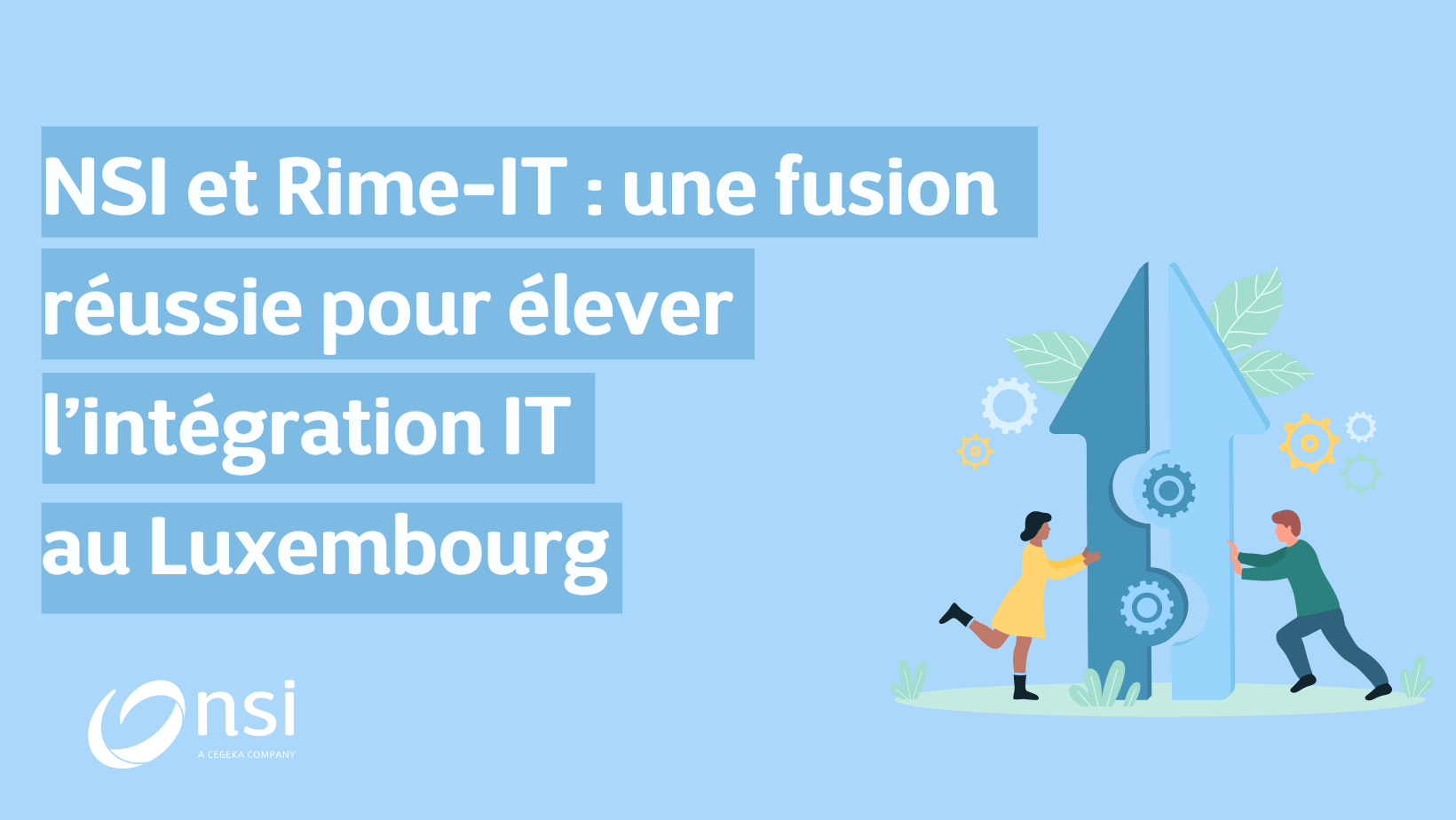 NSI et Rime-IT : une fusion réussie pour élever l’intégration IT au Luxembourg