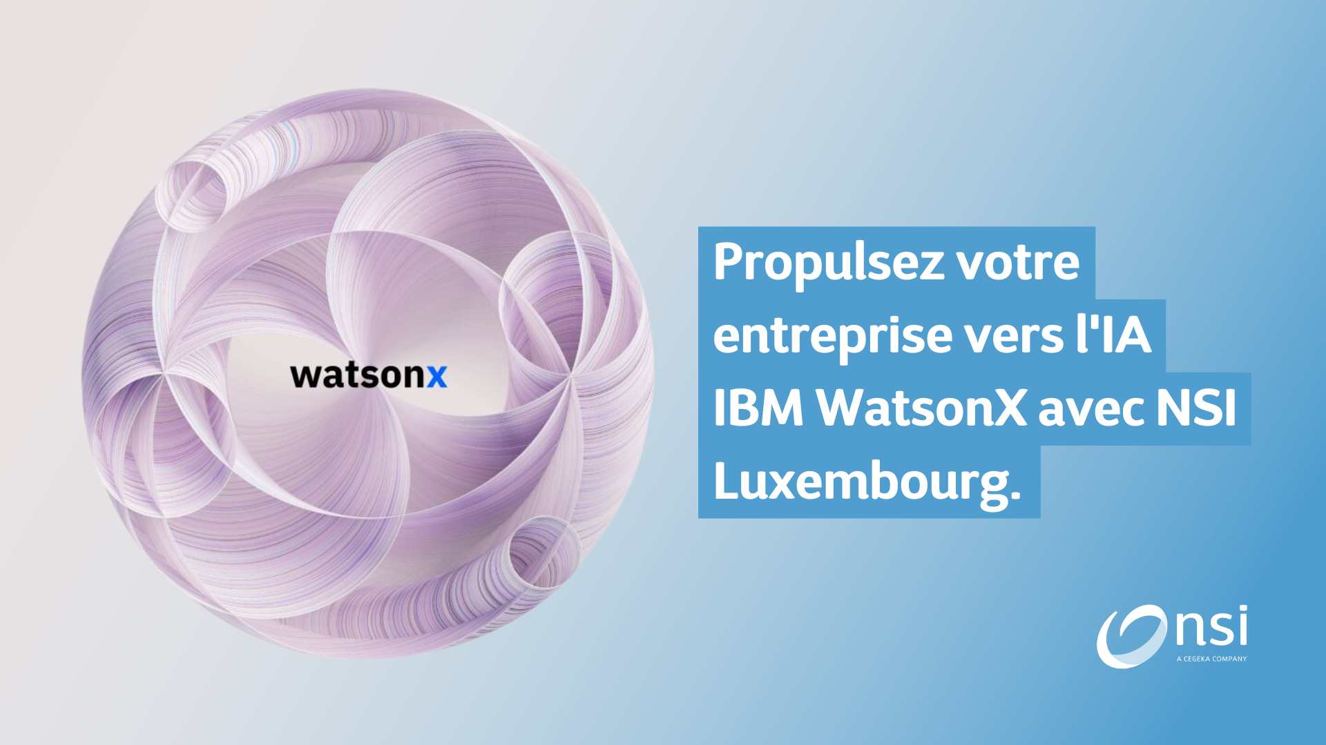 Propulsez votre entreprise vers l'IA IBM watsonx avec NSI Luxembourg